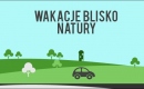 Wakacje blisko natury – gdzie warto zabrać dzieci?